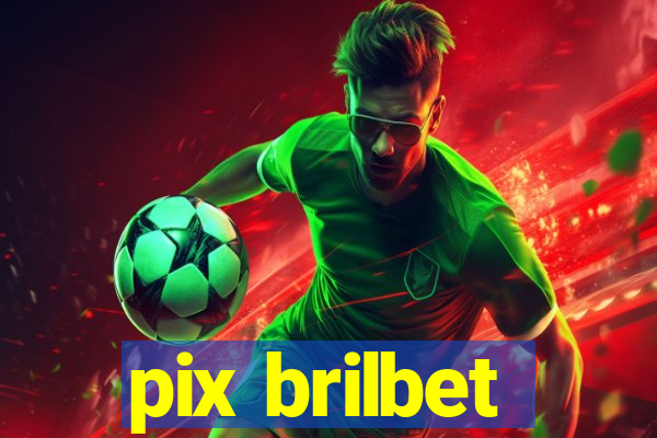 pix brilbet
